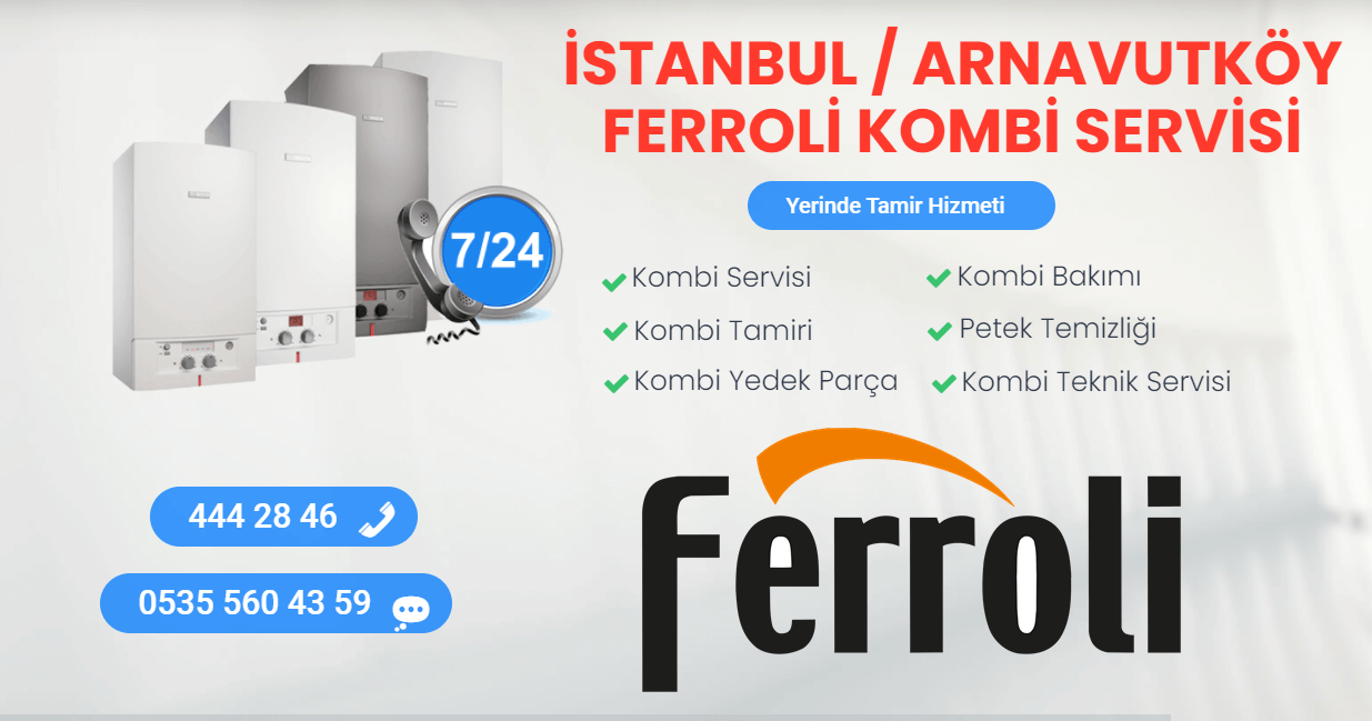 arnavutköy ferroli kombi servisi